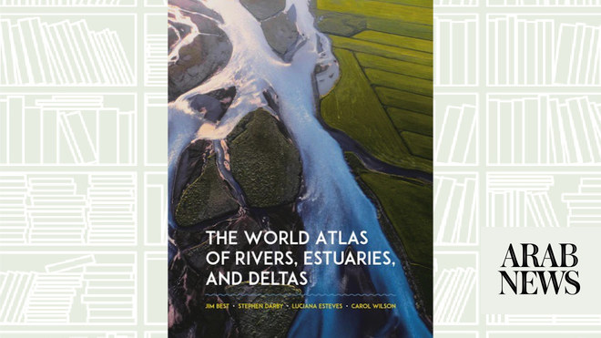 What We Are Reading Today: The World Atlas of Rivers, Estuaries, and Deltas