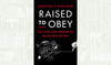 What We Are Reading Today: ‘Raised to Obey’ by Augustina Paglayan 
