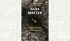 What We Are Reading Today: ‘Dark Matter’