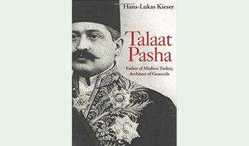 Biography sheds light on Talaat Pasha, the father of modern Turkey