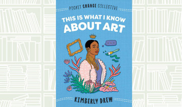 Book Review: ‘This Is What I Know About Art’ by Kimberly Drew