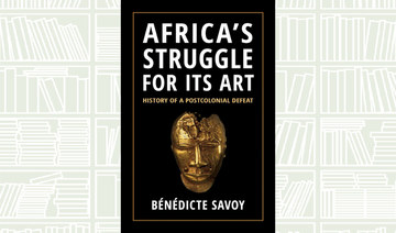 What We Are Reading Today: ‘Africa’s Struggle for Its Art’ by Benedicte Savoy