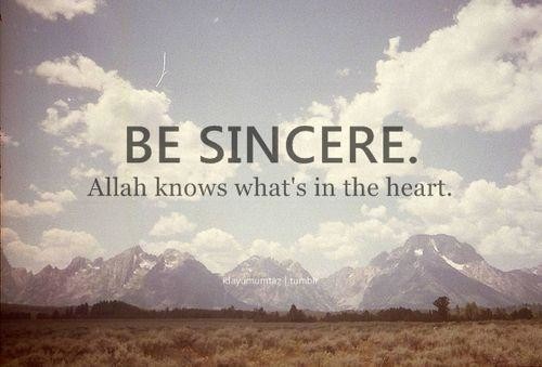 Sincerity means being deeply devoted to Allah by heart