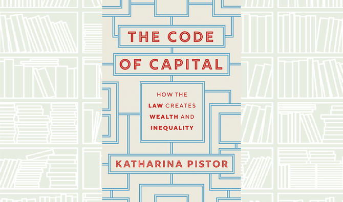 The Code of Capital by Katharina Pistor