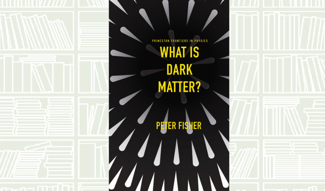 What We Are Reading Today: What Is Dark Matter? | Arab News