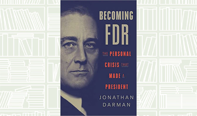 What We Are Reading Today: Becoming FDR | Arab News