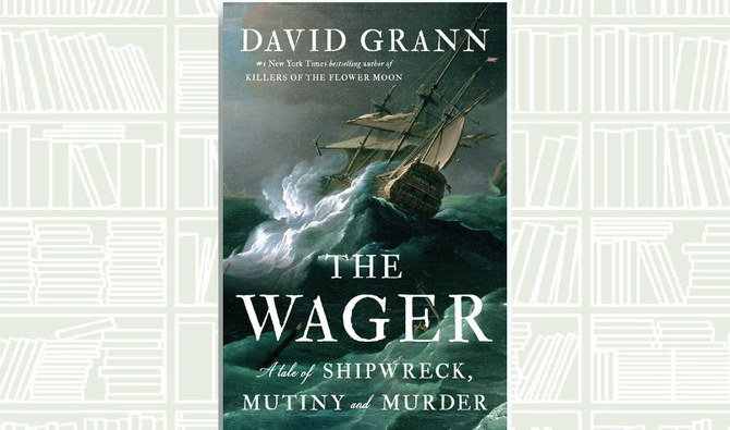 What We Are Reading Today: The Wager by David Grann | Arab News