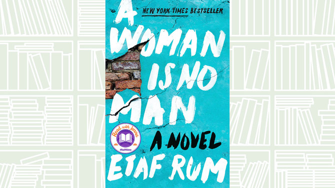 Reality Is Harsh In Etaf Rum S Debut Novel ‘a Woman Is No Man Arab News