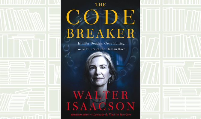 What We Are Reading Today: The Code Breaker By Walter Isaacson | Arab News