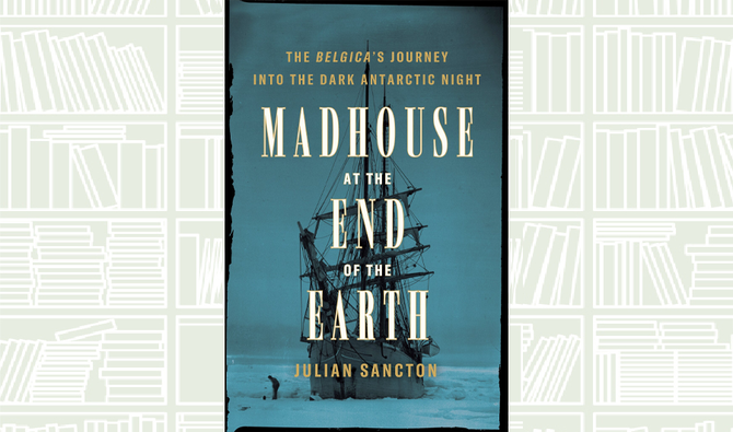 madhouse at the end of the earth by julian sancton