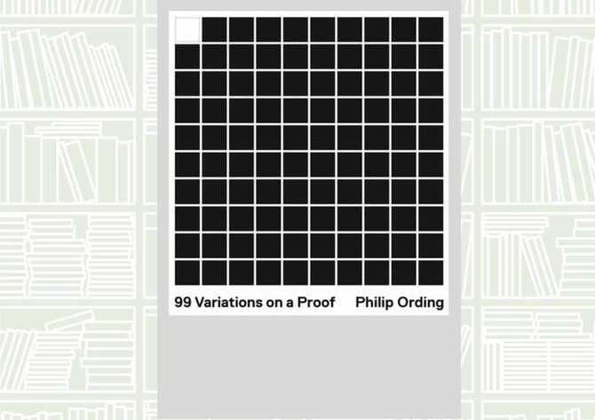 What We Are Reading Today: 99 Variations on a Proof by Philip Ording