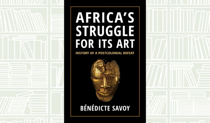 What We Are Reading Today: ‘Africa’s Struggle for Its Art’ by Benedicte Savoy