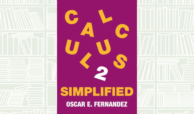 What We Are Reading Today: ‘Calculus 2 Simplified’ by Oscar E. Fernandez