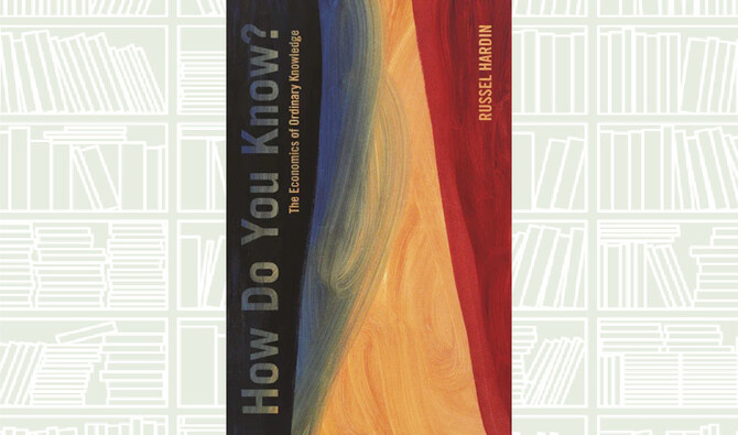 What We Are Reading Today: ‘How Do You Know?’ by Russell Hardin